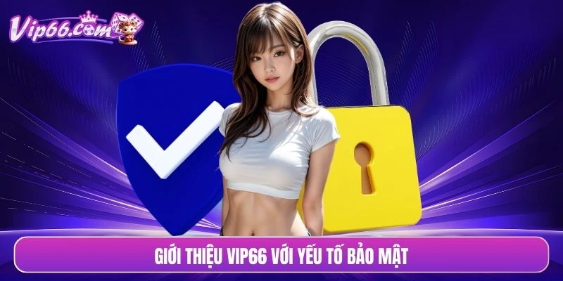 Giới thiệu VIP66 với yếu tố bảo mật